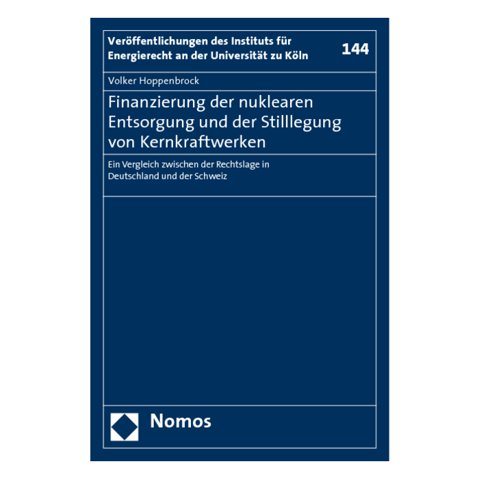 Finanzierung der nuklearen Entsorgung und der Stilllegung von Kernkraftwerken Finanzierung der nuklearen Entsorgung und der Stilllegung von Kernkraftwerken