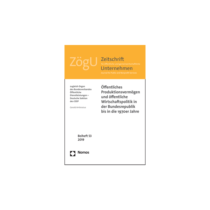 Öffentliches Produktionsvermögen und öffentliche Wirtschaftspolitik in der Bundesrepublik bis in die 1970er Jahre Öffentliches Produktionsvermögen und öffentliche Wirtschaftspolitik in der Bundesrepublik bis in die 1970er Jahre
