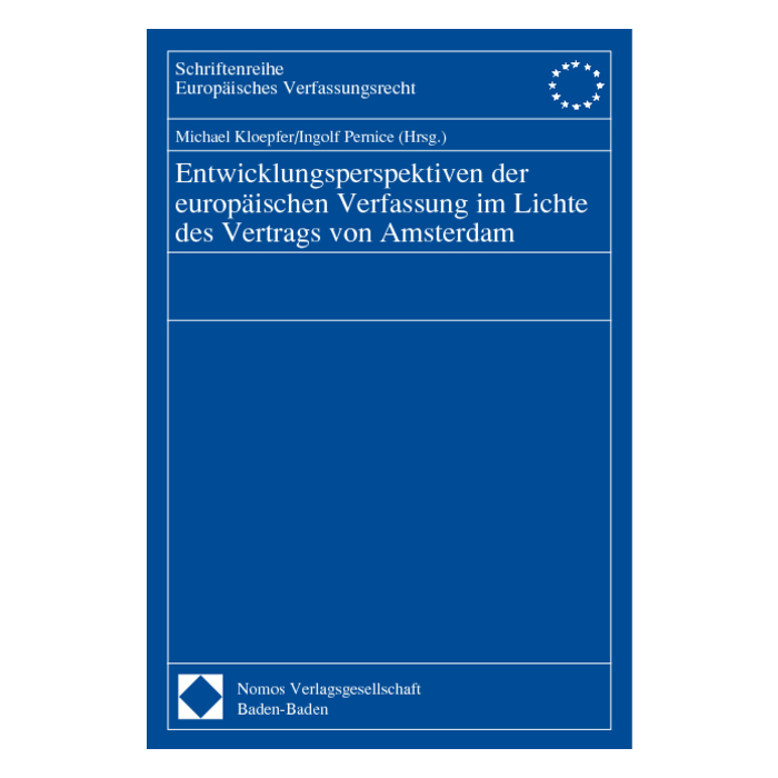 Entwicklungsperspektiven der europäischen Verfassung im Lichte des Vertrags von Amsterdam Entwicklungsperspektiven der europäischen Verfassung im Lichte des Vertrags von Amsterdam