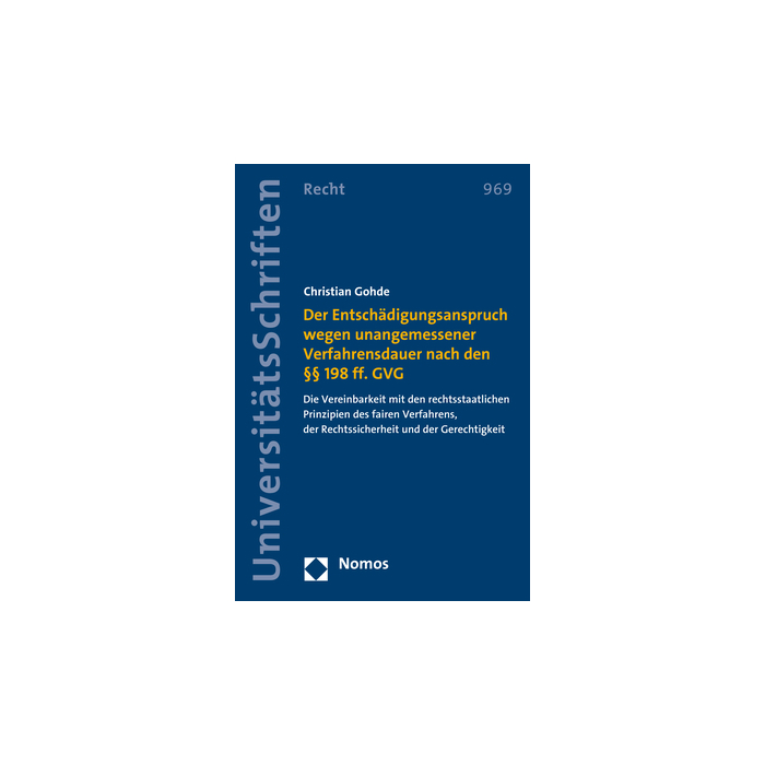 Der Entschädigungsanspruch wegen unangemessener Verfahrensdauer nach den §§ 198 ff. GVG Der Entschädigungsanspruch wegen unangemessener Verfahrensdauer nach den §§ 198 ff. GVG