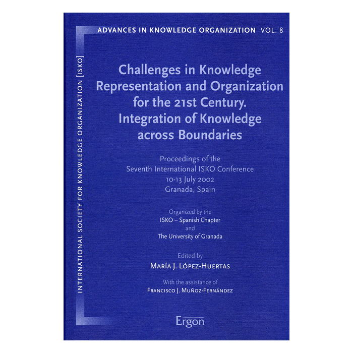 Challenges in Knowledge Representation and Organization for the 21st Century. Integration of Knowledge across Boundaries Challenges in Knowledge Representation and Organization for the 21st Century. Integration of Knowledge across Boundaries