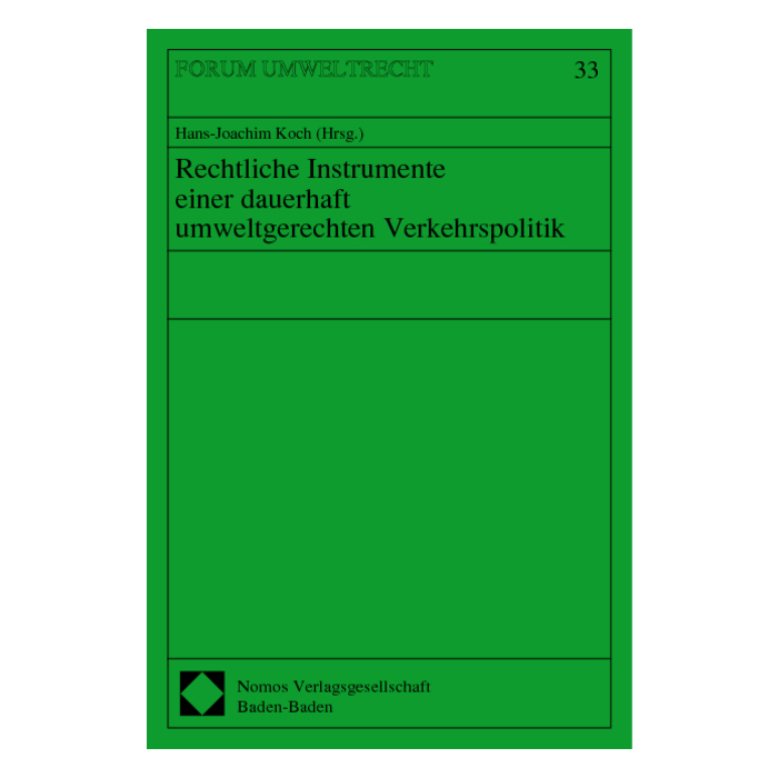 Rechtliche Instrumente einer dauerhaft umweltgerechten Verkehrspolitik Rechtliche Instrumente einer dauerhaft umweltgerechten Verkehrspolitik