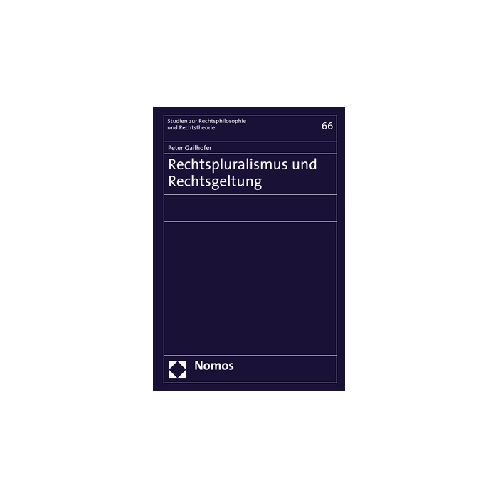 Rechtspluralismus und Rechtsgeltung Rechtspluralismus und Rechtsgeltung
