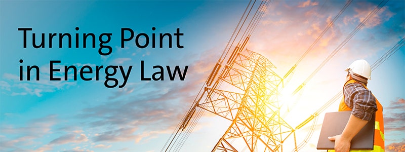 Turning Point in Energy Law Turning Point in Energy Law